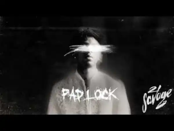 21 Savage - Pad Lock